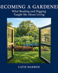 Becoming a Gardener : Catie Marron